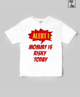 Mommy is Risky Today T-shirt