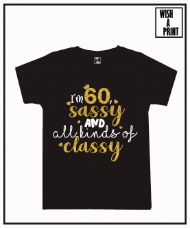 I'm 60 Sassy And All Kinds Of Classy Black T-Shirt For Kids