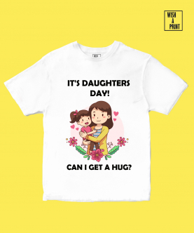 It's Daughter's Day Can i Get A Hug T-shirt